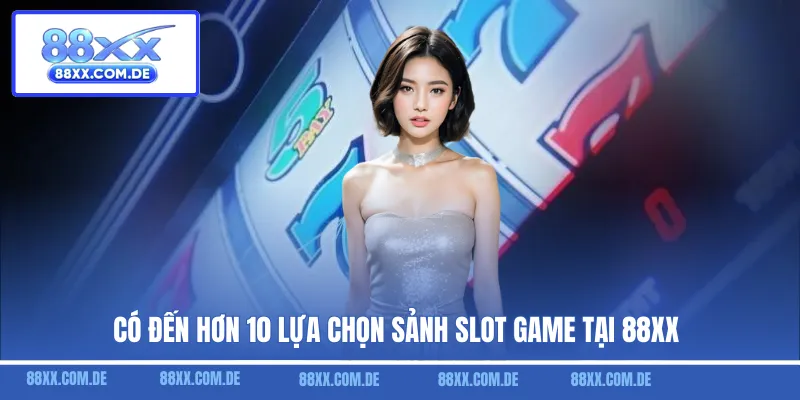 Có đến hơn 10 lựa chọn sảnh slot game tại 88XX